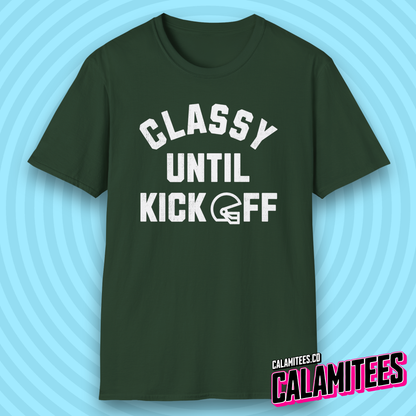 Classy Until Kickoff Funny Football Fan Kick Off T-Shirt