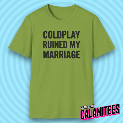 Coldplay Ruined My Marriage Funny Concert Affair T-Shirt