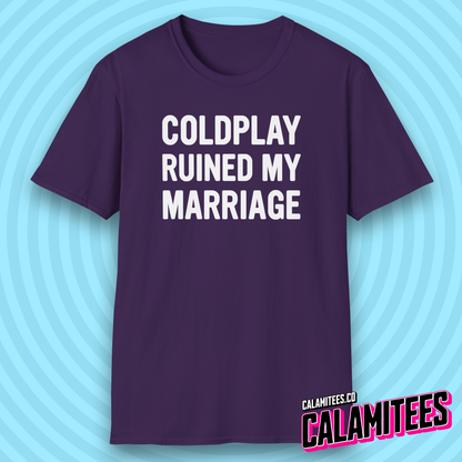Coldplay Ruined My Marriage Funny Concert Affair T-Shirt
