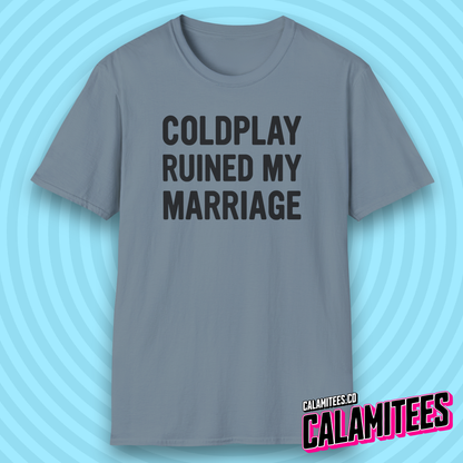 Coldplay Ruined My Marriage Funny Concert Affair T-Shirt