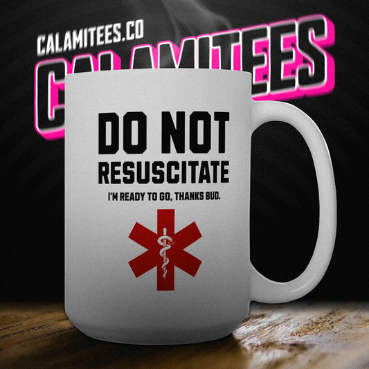 Do Not Resuscitate, I'm Ready to Go 15 oz Ceramic Coffee Mug
