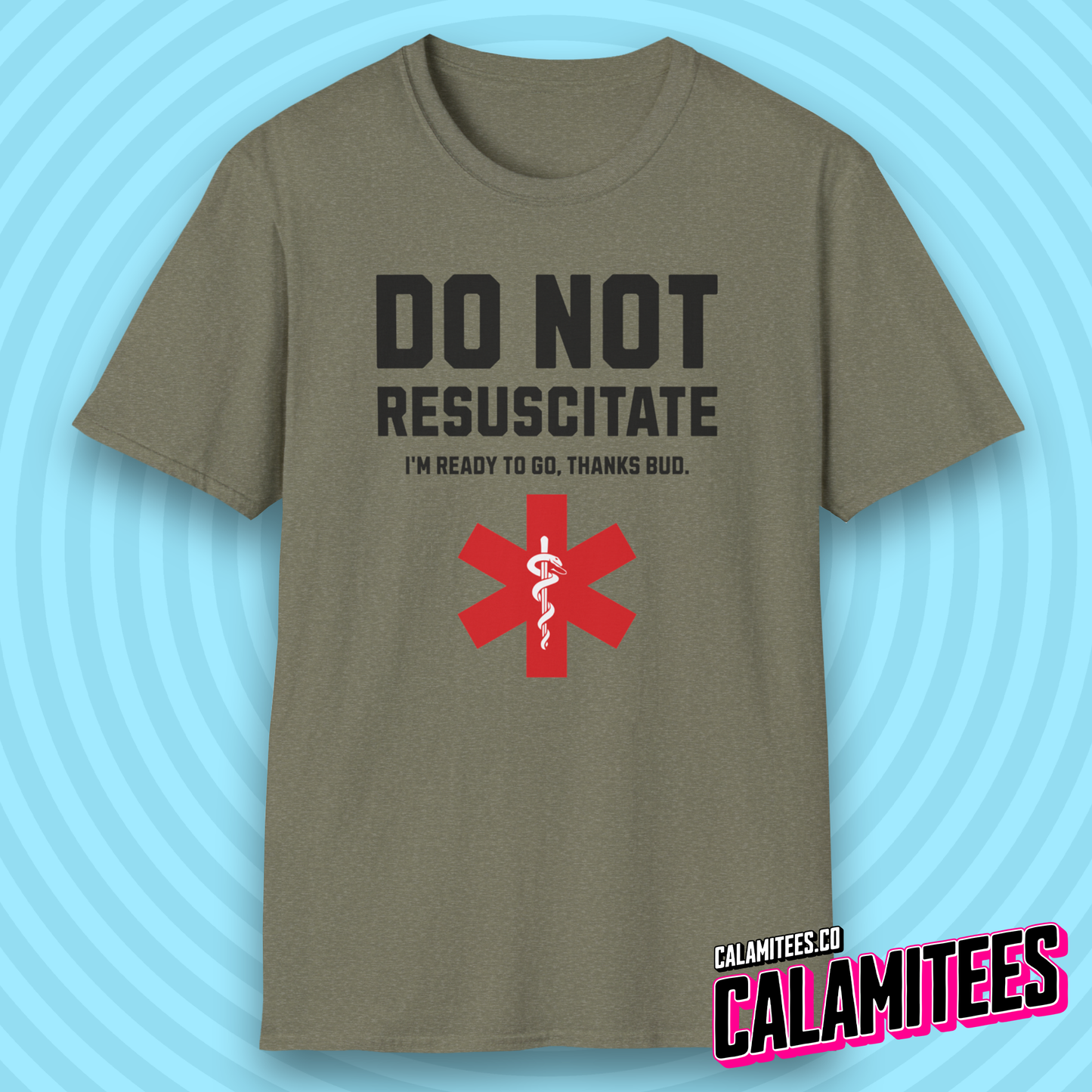 Do Not Resuscitate, I'm Ready to Go, Thanks Bud DNR Joke T-Shirt