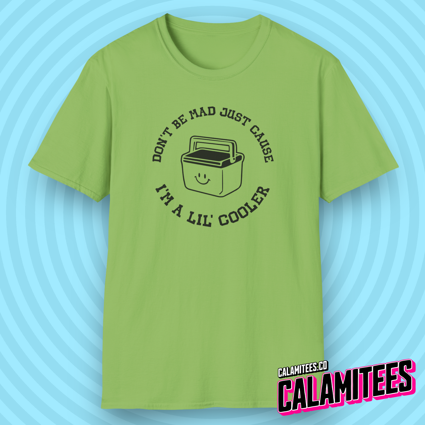 Don't Be Mad Just Cause I'm A Lil' Cooler (Little Cooler) T-Shirt