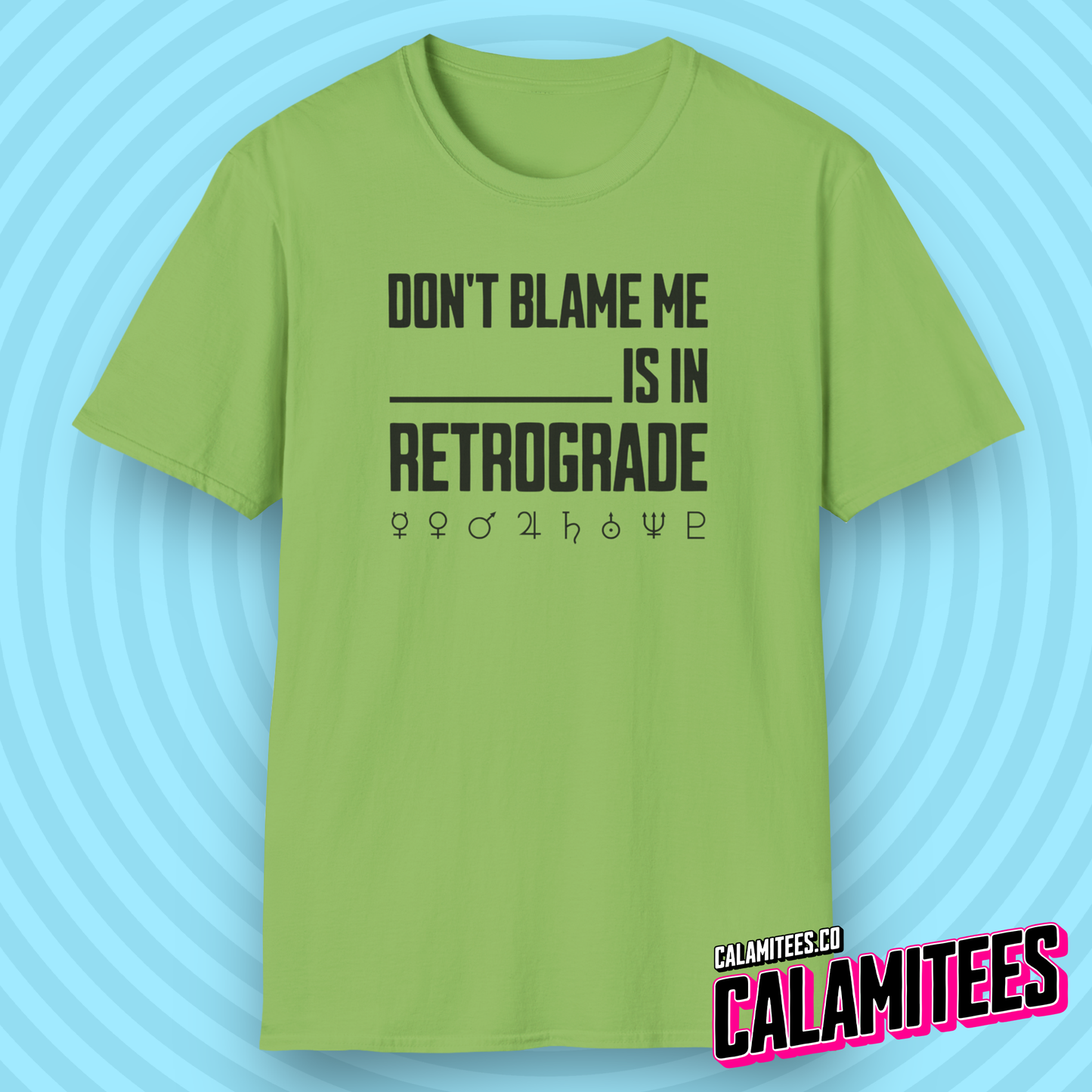 Don't Blame Me Blank is in Retrograde (Planetary / Mercury Retrograde) T-Shirt