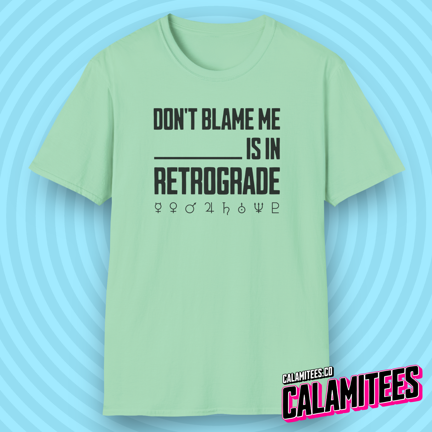 Don't Blame Me Blank is in Retrograde (Planetary / Mercury Retrograde) T-Shirt