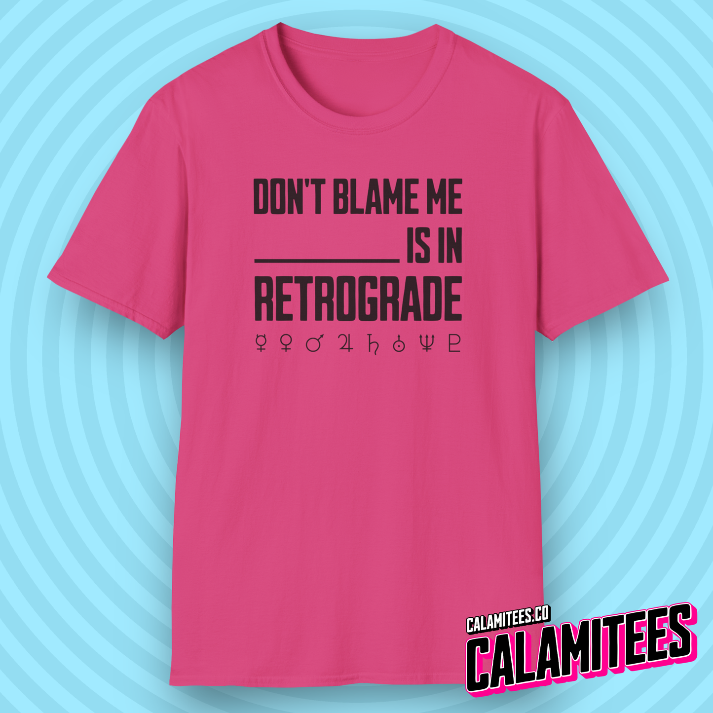 Don't Blame Me Blank is in Retrograde (Planetary / Mercury Retrograde) T-Shirt