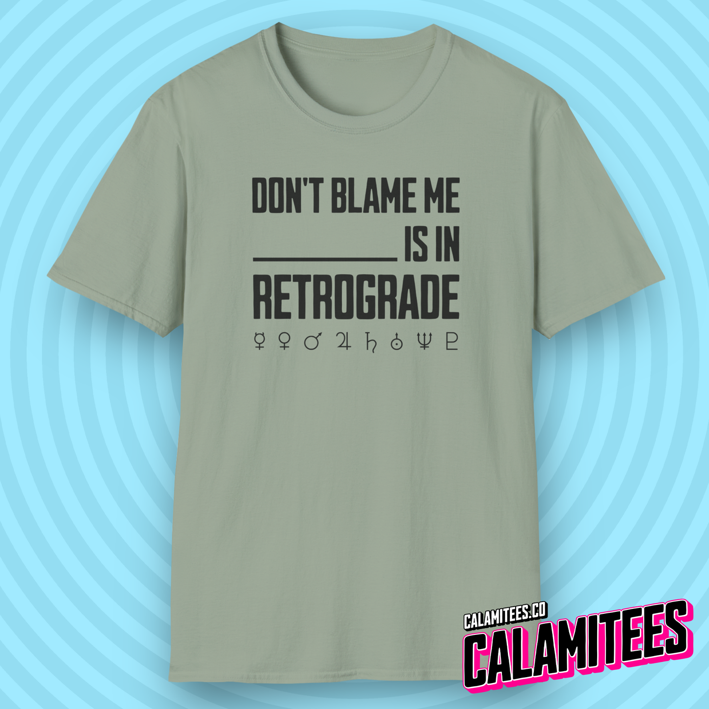 Don't Blame Me Blank is in Retrograde (Planetary / Mercury Retrograde) T-Shirt