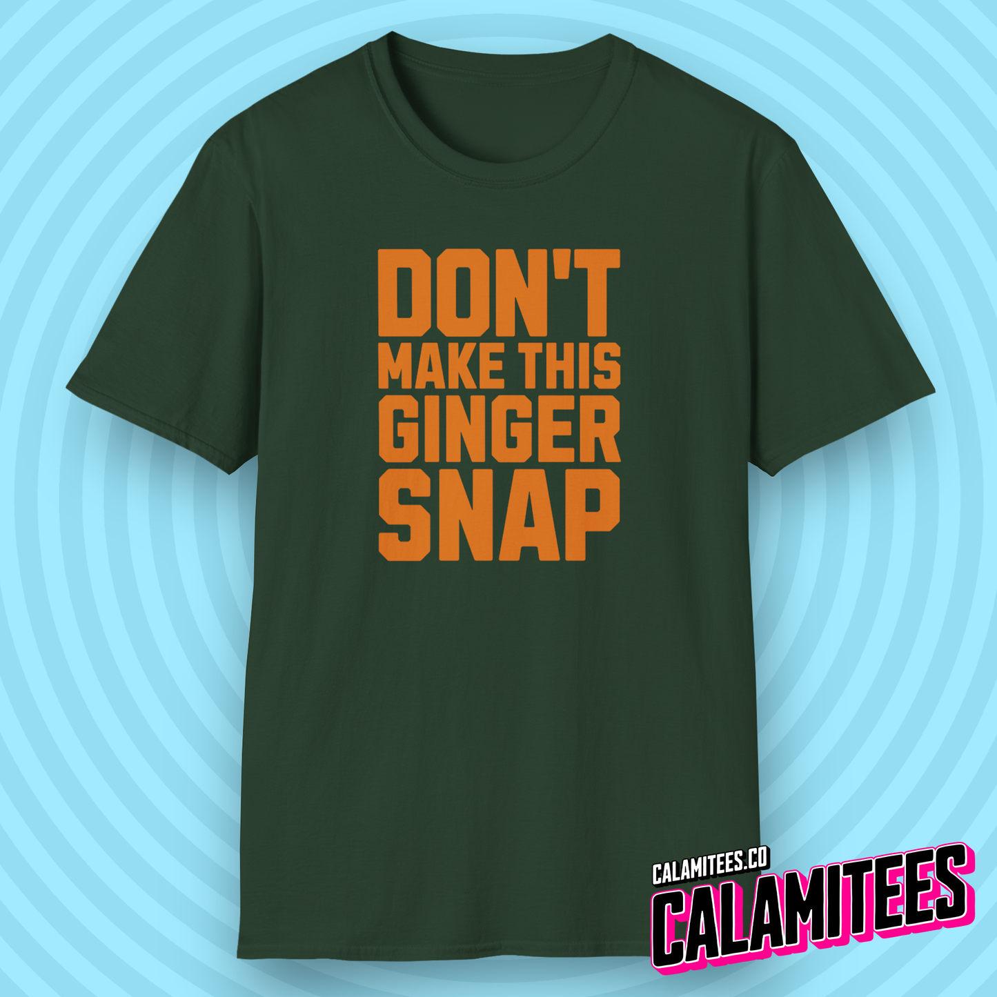 Don't Make This Ginger Snap - Redhead Humor T-Shirt