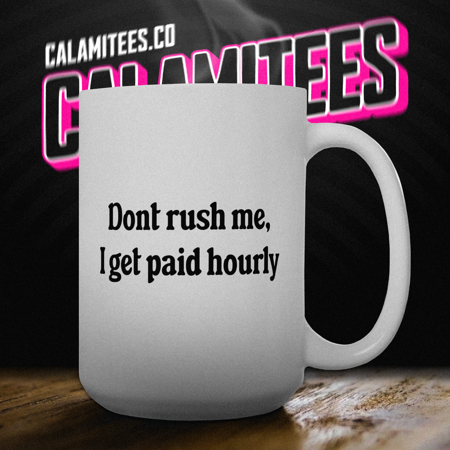 Don't Rush Me, I Get Paid Hourly Workplace Humor 15 oz Ceramic Coffee Mug
