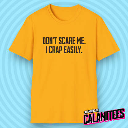 Don't Scare Me I Crap Easily Funny Adult Incontinence Problems Humor T-Shirt