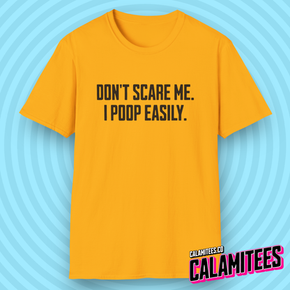 Don't Scare Me I Poop Easily Funny Adult Incontinence Problems Humor T-Shirt Graphic Tee Shirt Tshirt CALAMITEES.co CalamiTees