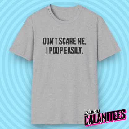Don't Scare Me I Poop Easily Funny Adult Incontinence Problems Humor T-Shirt Graphic Tee Shirt Tshirt CALAMITEES.co CalamiTees