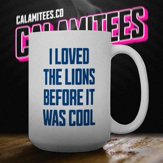I Loved the Lions Before It Was Cool Detroit 15 oz Ceramic Coffee Mug