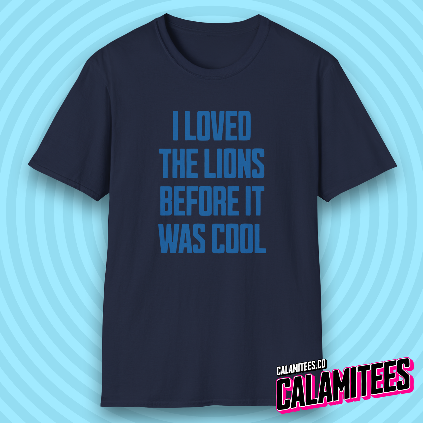 I Loved the Lions Before It Was Cool - Detroit Fan Grit T-Shirt