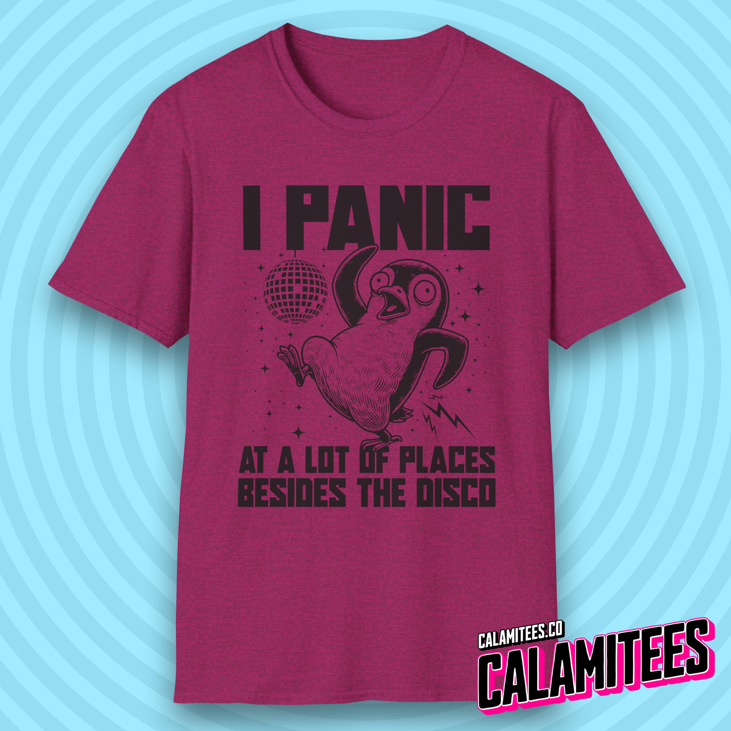 I Panic at a Lot of Places Besides the Disco Crazy Penguin Funny T-Shirt