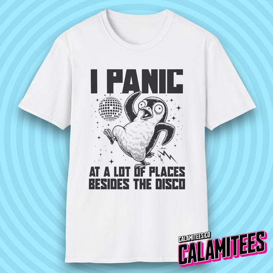 I Panic at a Lot of Places Besides the Disco Crazy Penguin Funny T-Shirt