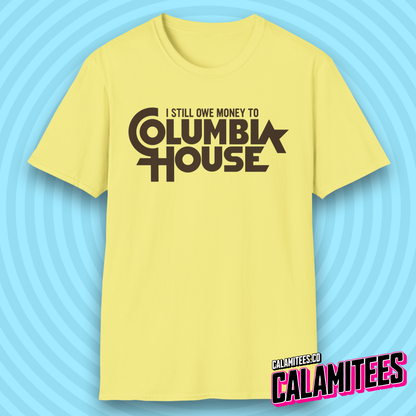I Still Owe Money to Columbia House Funny Nostalgia T-Shirt