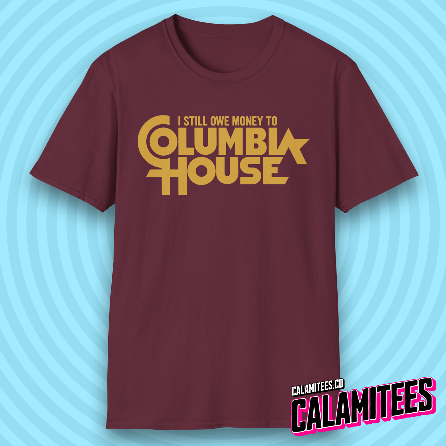 I Still Owe Money to Columbia House Funny Nostalgia T-Shirt