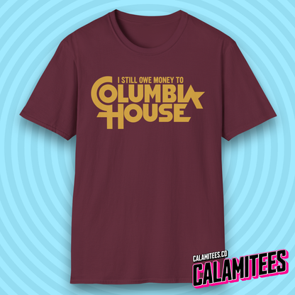 I Still Owe Money to Columbia House Funny Nostalgia T-Shirt