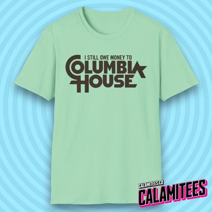 I Still Owe Money to Columbia House Funny Nostalgia T-Shirt