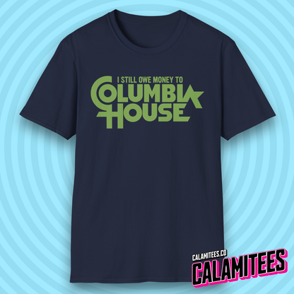 I Still Owe Money to Columbia House Funny Nostalgia T-Shirt