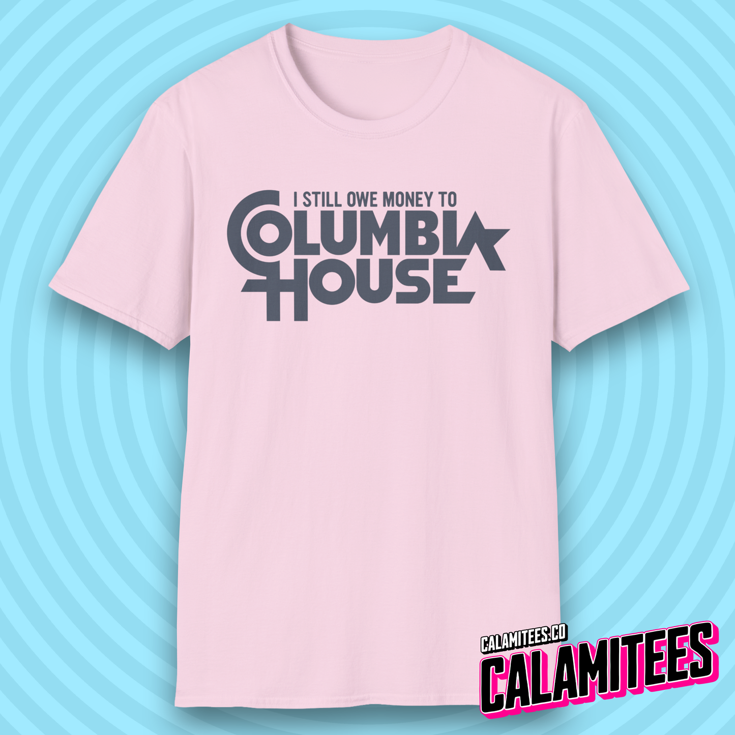 I Still Owe Money to Columbia House Funny Nostalgia T-Shirt