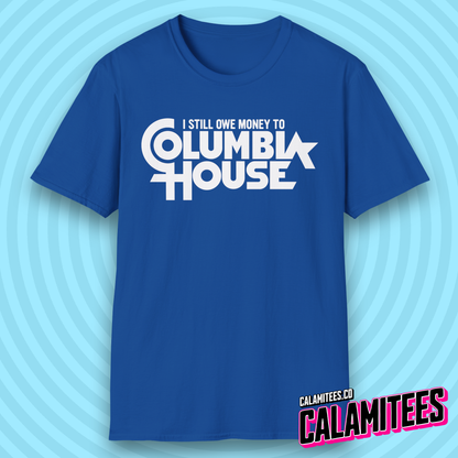 I Still Owe Money to Columbia House Funny Nostalgia T-Shirt