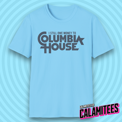 I Still Owe Money to Columbia House Funny Nostalgia T-Shirt