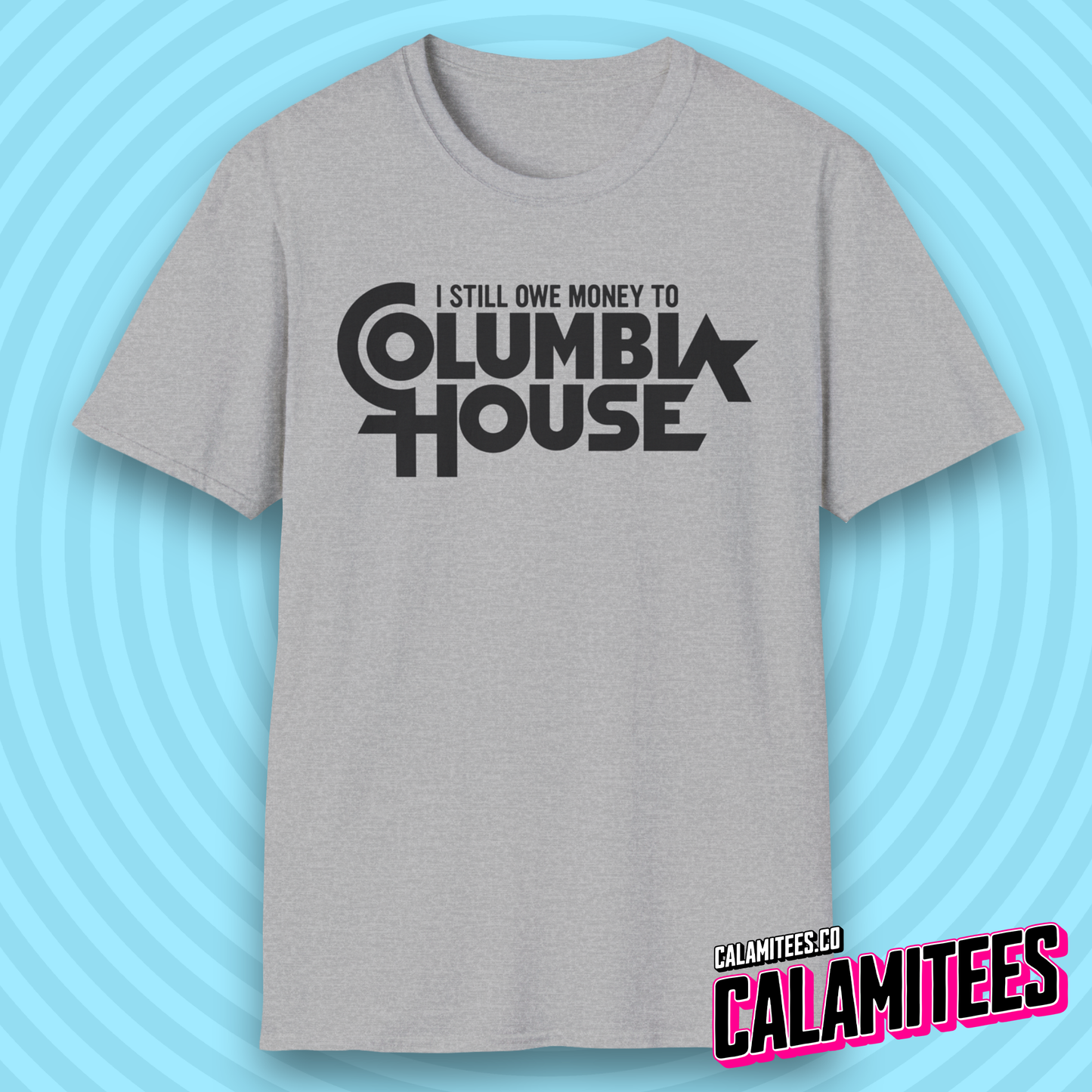 I Still Owe Money to Columbia House Funny Nostalgia T-Shirt