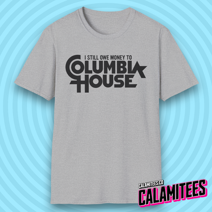 I Still Owe Money to Columbia House Funny Nostalgia T-Shirt