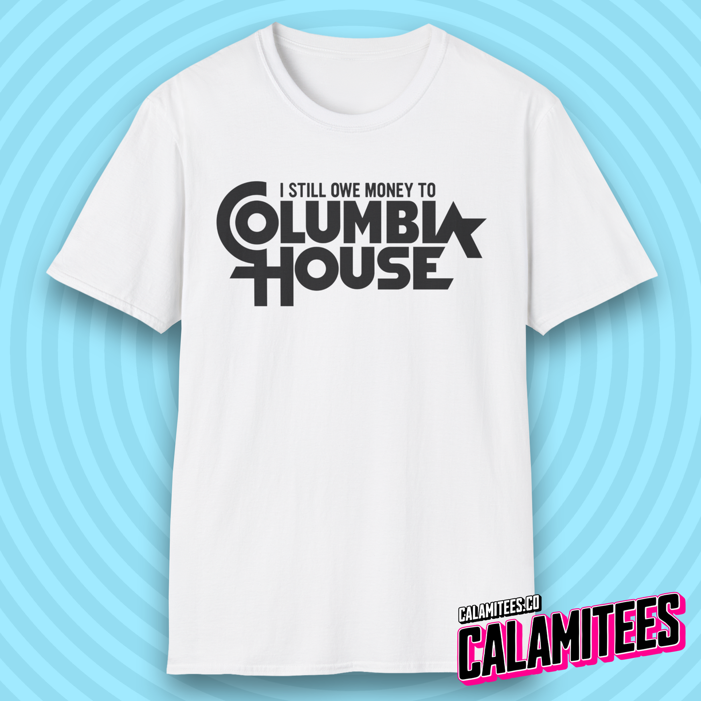 I Still Owe Money to Columbia House Funny Nostalgia T-Shirt