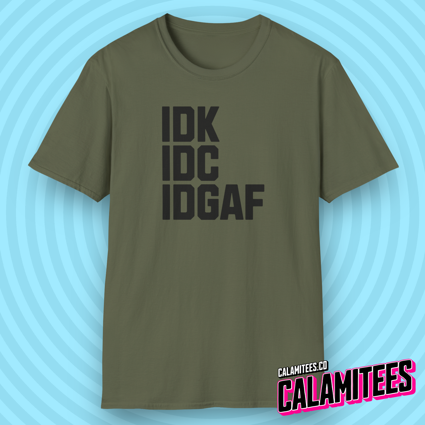 IDK IDC IDGAF Bold Text Sarcastic Attitude T-Shirt