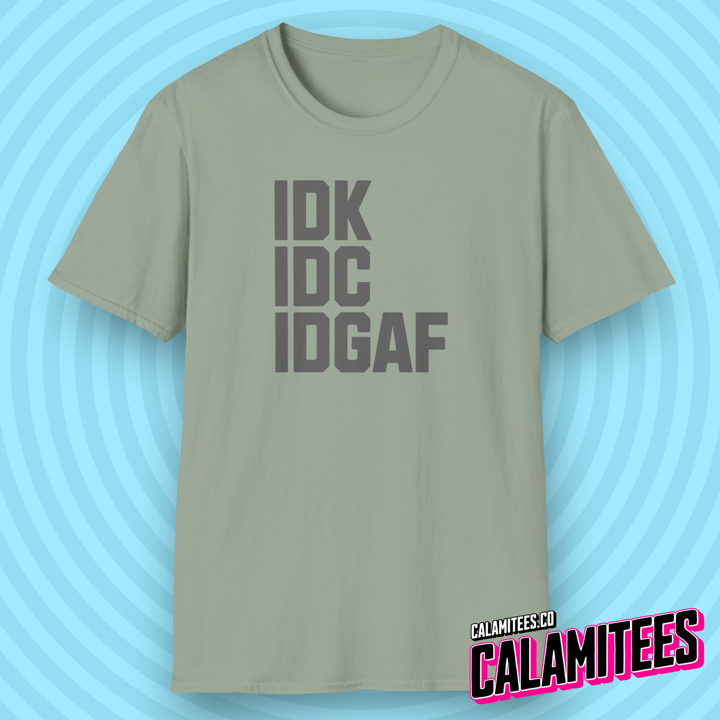 IDK IDC IDGAF Bold Text Sarcastic Attitude T-Shirt