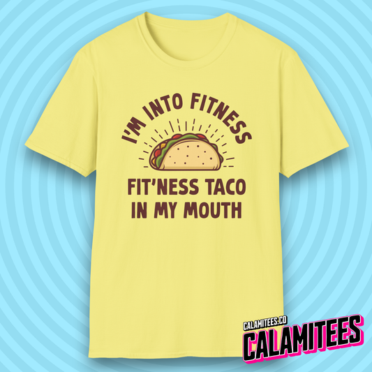 I'm Into Fitness, Fit'Ness Taco in My Mouth Funny T-Shirt