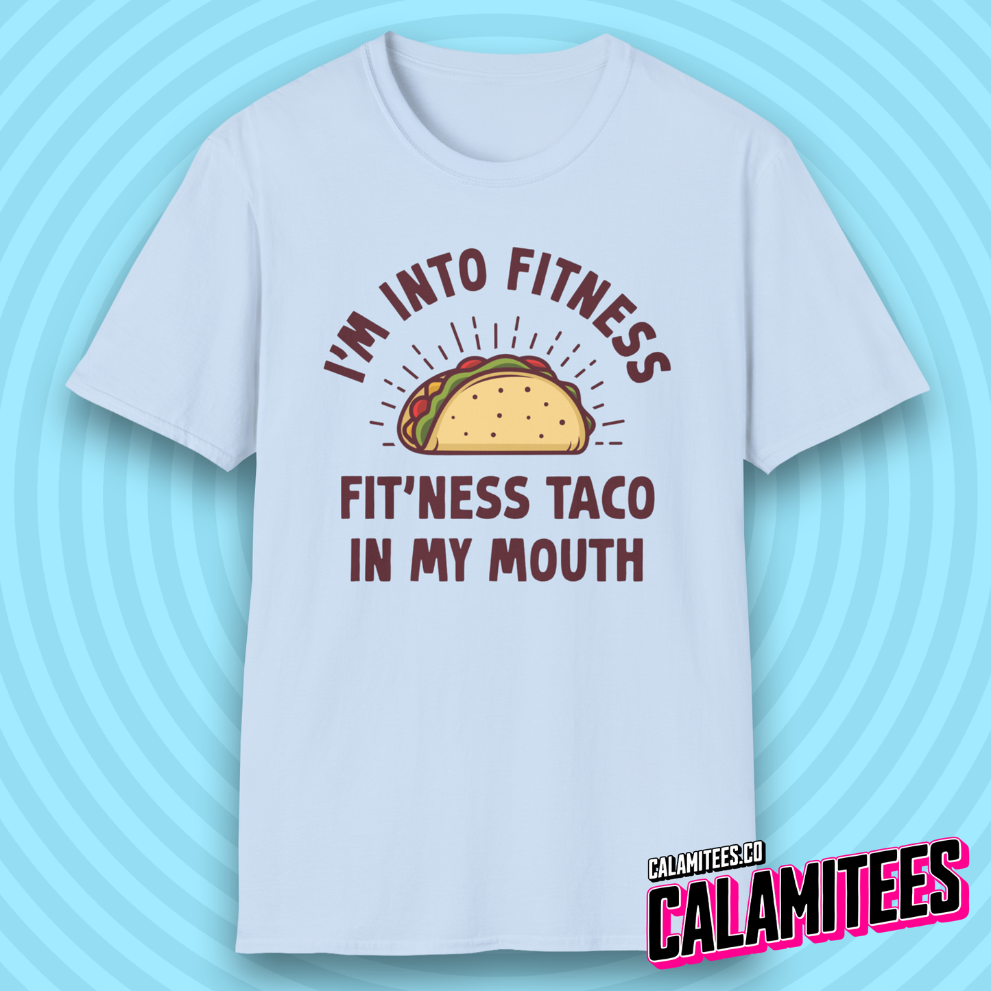 I'm Into Fitness, Fit'Ness Taco in My Mouth Funny T-Shirt