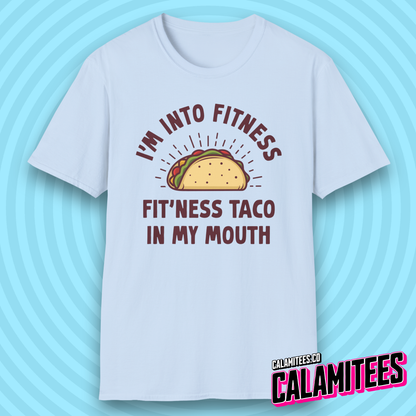 I'm Into Fitness, Fit'Ness Taco in My Mouth Funny T-Shirt