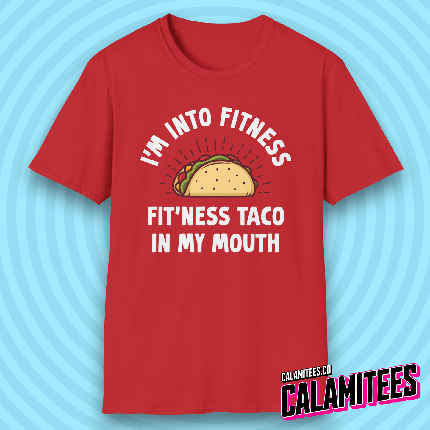 I'm Into Fitness, Fit'Ness Taco in My Mouth Funny T-Shirt