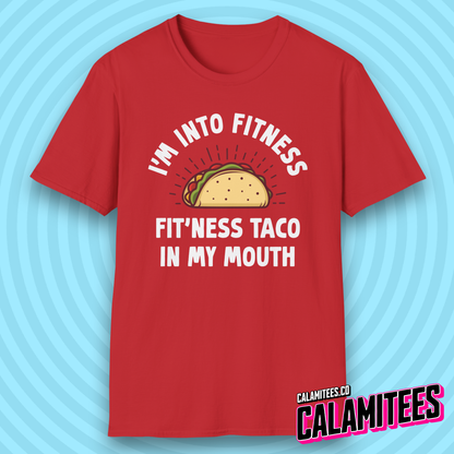 I'm Into Fitness, Fit'Ness Taco in My Mouth Funny T-Shirt