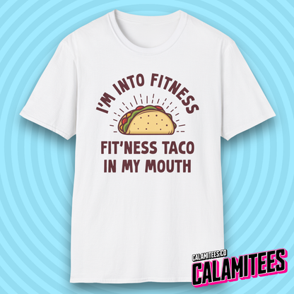 I'm Into Fitness, Fit'Ness Taco in My Mouth Funny T-Shirt