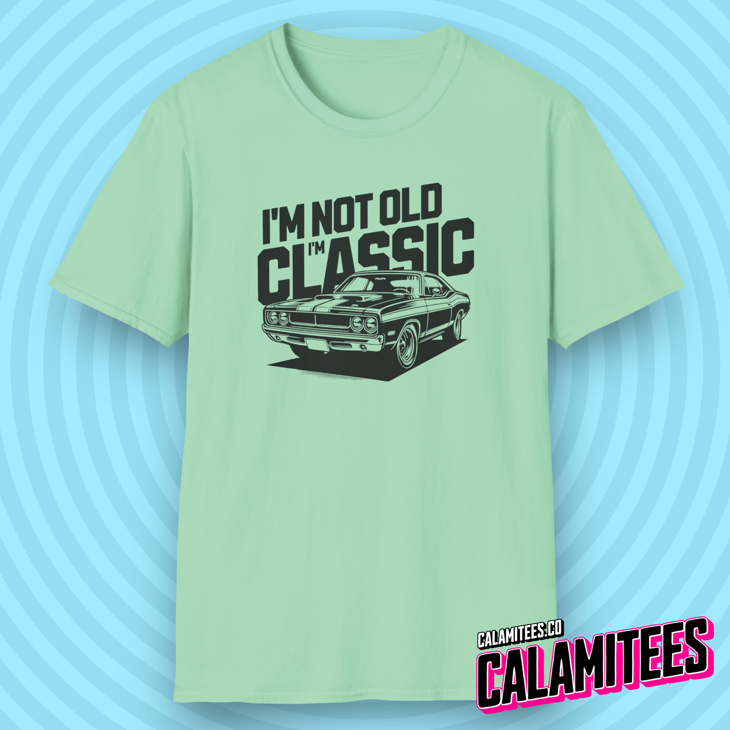 I'm Not Old I'm Classic - Age Humor Vintage Muscle Car T-Shirt