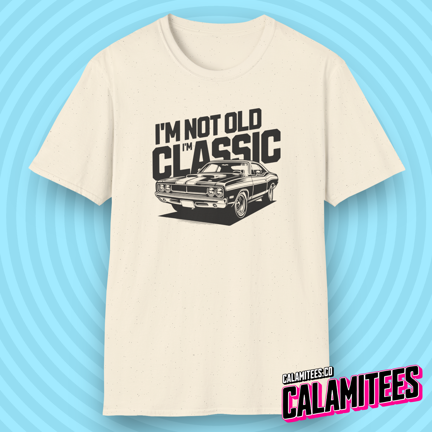 I'm Not Old I'm Classic - Age Humor Vintage Muscle Car T-Shirt