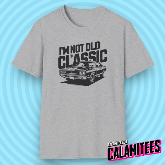 I'm Not Old I'm Classic - Age Humor Vintage Muscle Car T-Shirt