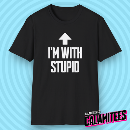 I'm With Stupid Arrow Pointing Up at Self Funny T-Shirt