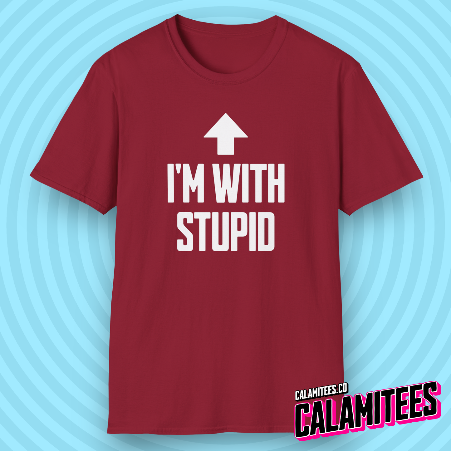 I'm With Stupid Arrow Pointing Up at Self Funny T-Shirt