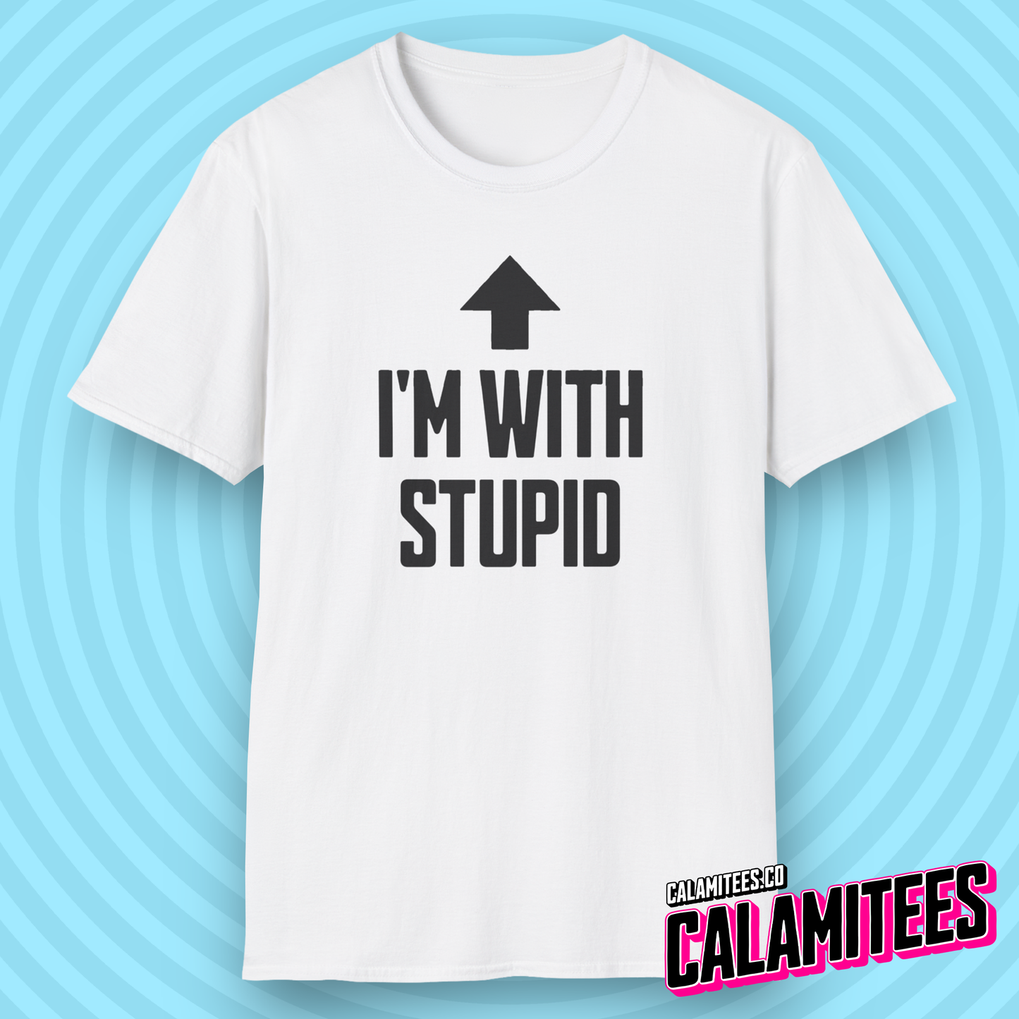 I'm With Stupid Arrow Pointing Up at Self Funny T-Shirt