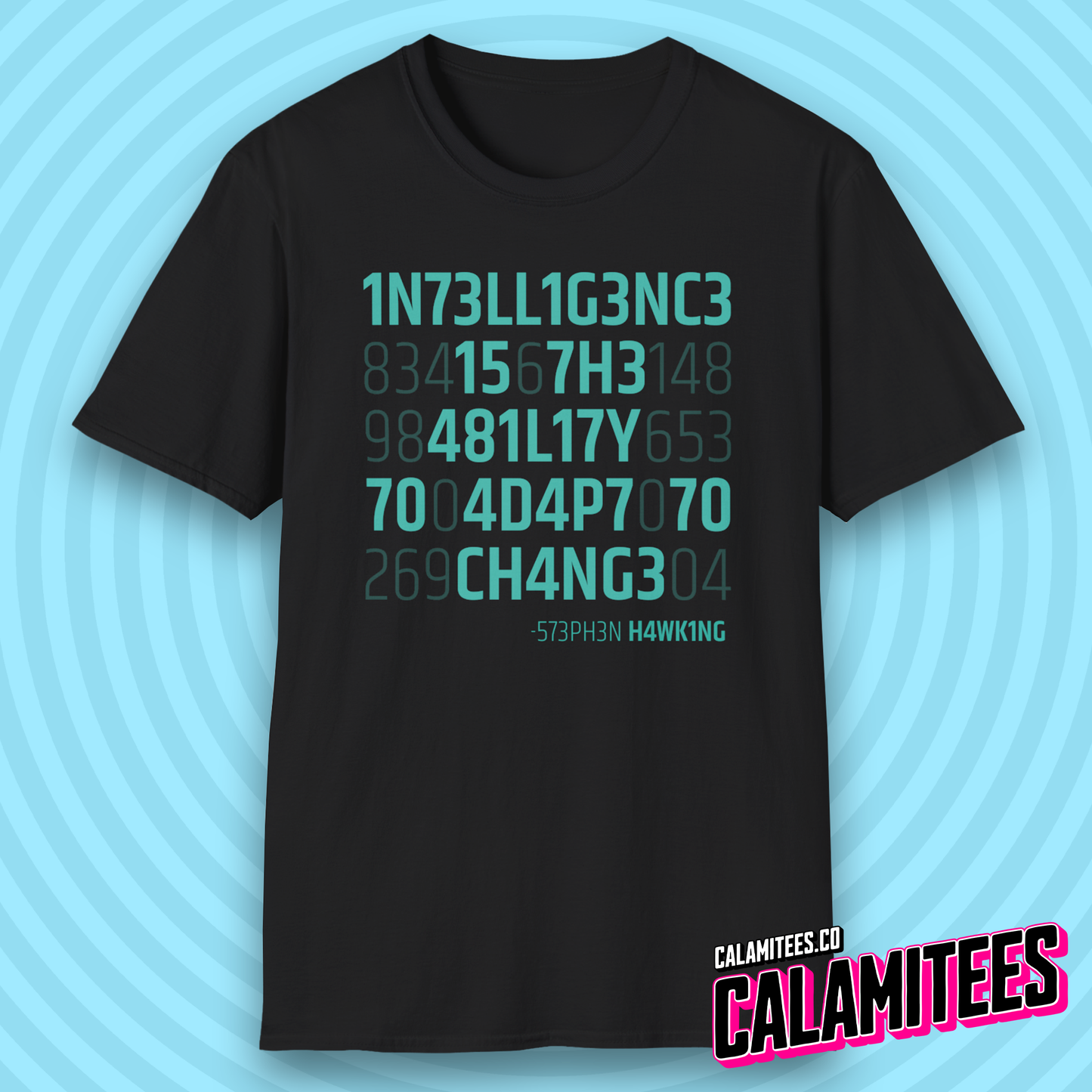 Intelligence Is the Ability to Adapt to Change Stephen Hawking Quote T-Shirt