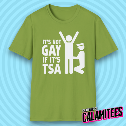 It's Not Gay If It's TSA Funny Airport Security T-Shirt