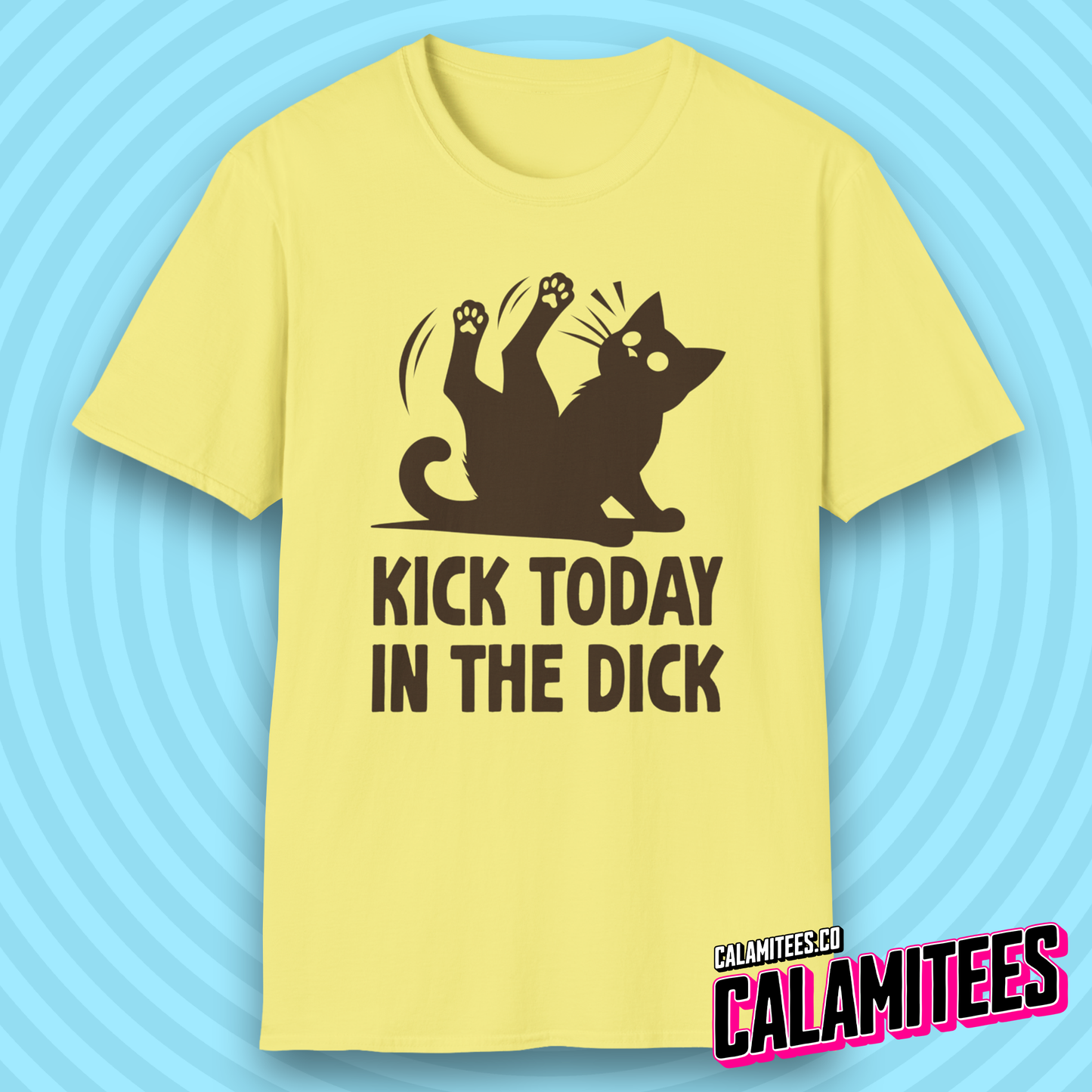 Kick Today in the Dick Funny Motivational Cat T-Shirt