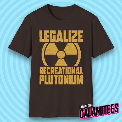 Legalize Recreational Plutonium Nuclear Humor T-Shirt