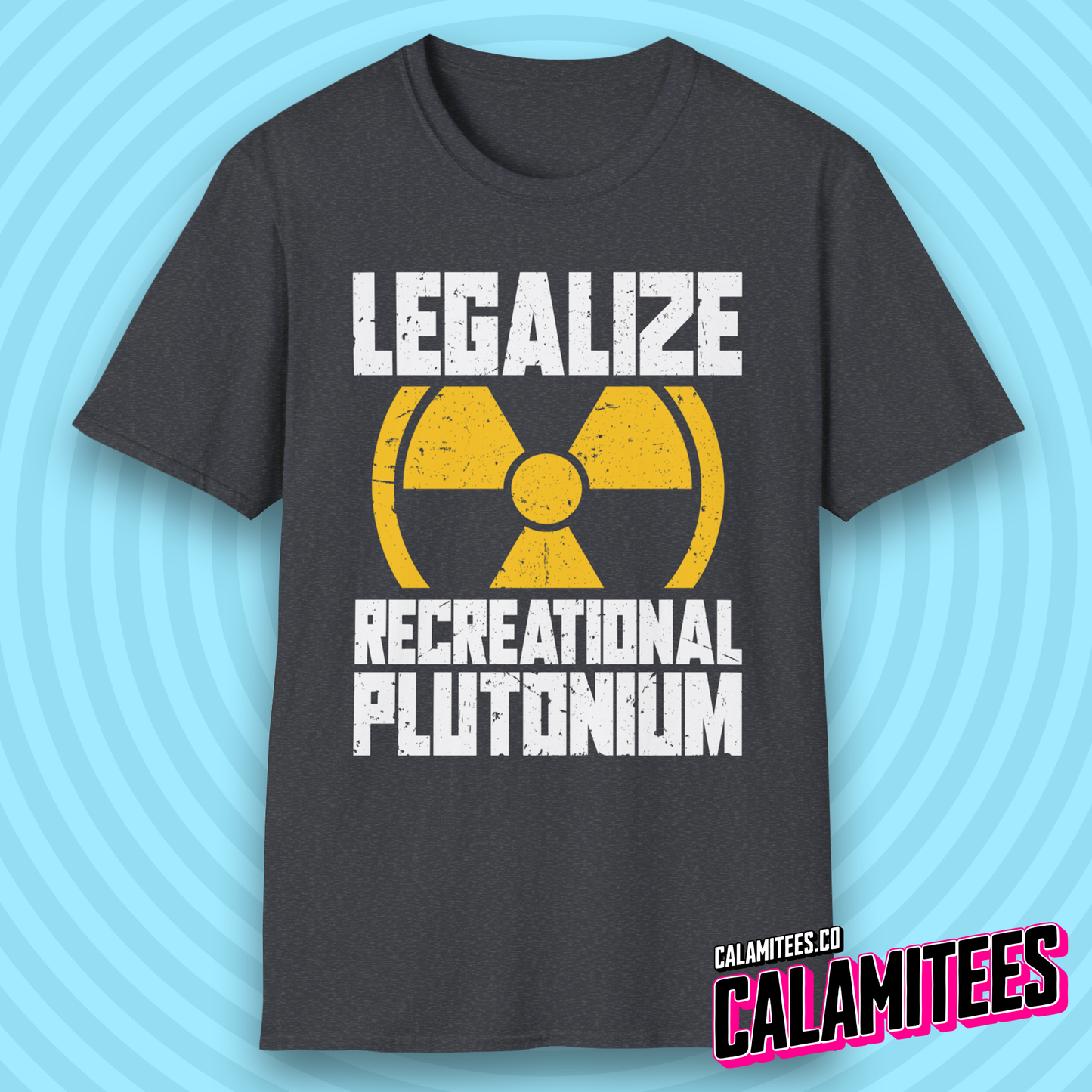 Legalize Recreational Plutonium Nuclear Humor T-Shirt